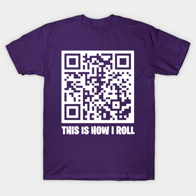 This Is How I Roll - Rick Roll Never Gonna Give You Up T-Shirt by DrawingBarefoot